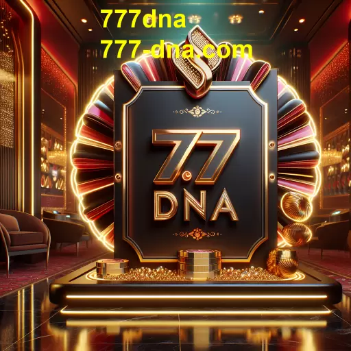 Descubra o Programa VIP do 777dna: Benefícios Exclusivos para Jogadores Dedicados
